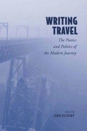 book Writing Travel: The Poetics and Politics of the Modern Journey