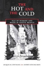 book The Hot and the Cold: Ills of Humans and Maize in Native Mexico