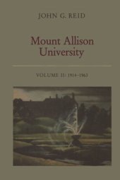 book Mount Allison University, Volume II: 1914–1963