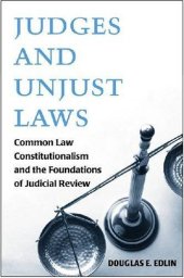 book Judges and Unjust Laws: Common Law Constitutionalism and the Foundations of Judicial Review