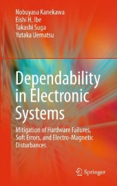 book Dependability in Electronic Systems: Mitigation of Hardware Failures, Soft Errors, and Electro-Magnetic Disturbances