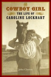 book The Cowboy Girl: The Life of Caroline Lockhart 