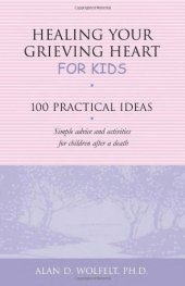 book Healing Your Grieving Heart for Kids: 100 Practical Ideas 