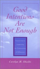 book Good Intentions Are Not Enough: Transformative Leadership for Communities of Difference