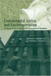 book Environmental Justice and Environmentalism: The Social Justice Challenge to the Environmental Movement 