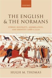 book The English and the Normans: Ethnic Hostility, Assimilation, and Identity 1066 - c. 1220