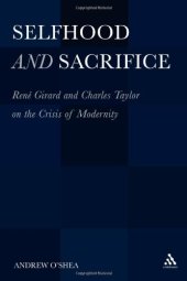 book Selfhood and Sacrifice: Ren Girard and Charles Taylor on the Crisis of Modernity