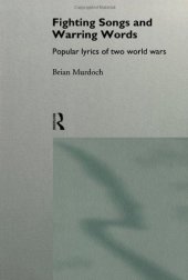 book Fighting Songs and Warring Words: Popular Lyrics of Two World Wars