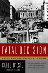 book Fatal Decision: Anzio and the Battle for Rome