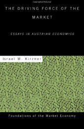 book The Driving Force of the Market: Essays in Austrian Economics 