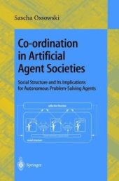 book Co-ordination in Artificial Agent Societies: Social Structures and Its Implications for Autonomous Problem-Solving Agents 