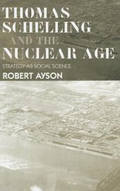 book Thomas Schelling and the Nuclear Age: Strategy as Social Science 