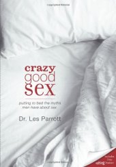 book Crazy Good Sex: Putting to Bed the Myths Men Have about Sex