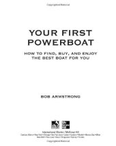 book Your First Powerboat: How to Find, Buy, and Enjoy the Best Boat for You