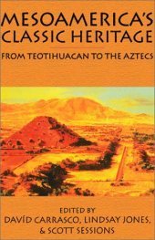 book Mesoamerica's Classic Heritage: From Teotihuacan to the Aztecs 