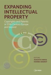 book Expanding Intellectual Property: Copyrights and Patents in 20th Century Europe and beyond