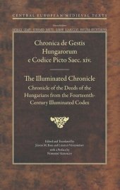 book The Illuminated Chronicle: Chronicle of the Deeds of the Hungarians from the Fourteenth-Century Illuminated Codex