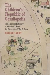 book The Children’s Republic of Gaudiopolis: The History and Memory of a Children’s Home for Holocaust and War Orphans (1945–1950)