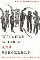 book Witches, Whores, and Sorcerers: The Concept of Evil in Early Iran