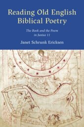 book Reading Old English Biblical Poetry: The Book and the Poem in Junius 11