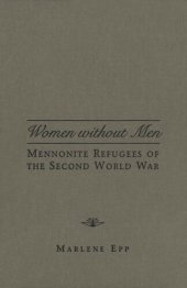 book Women Without Men: Mennonite Refugees of the Second World War