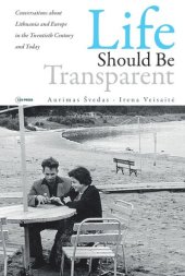 book Life should be Transparent: Conversations about Lithuania and Europe in the Twentieth Century and Today