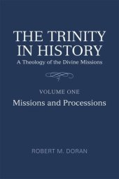 book The Trinity in History: A Theology of the Divine Missions, Volume One: Missions and Processions