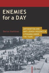 book Enemies for a Day: Antisemitism and Anti-Jewish Violence in Lithuania under the Tsars