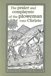 book The praier and complaynte of the ploweman vnto Christe