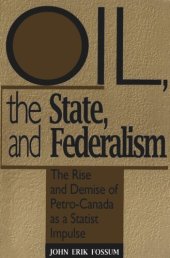 book Oil, the State, and Federalism: The Rise and Demise of Petro-Canada as a Statist Impulse