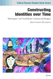 book Constructing Identities over Time: “Bad Gypsies” and “Good Roma” in Russia and Hungary