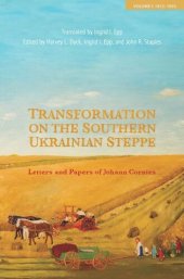 book Transformation on the Southern Ukrainian Steppe: Letters and Papers of Johann Cornies, Volume I: 1812-1835