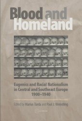 book Blood and Homeland: Eugenics and Racial Nationalism in Central and Southeast Europe, 1900-1940