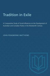 book Tradition in Exile: A Comparative Study of Social Influences on the Development of Australian and Canadian Poetry in the Nineteenth Century