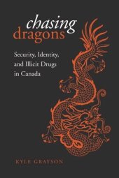 book Chasing Dragons: Security, Identity, and Illicit Drugs in Canada