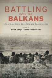 book Battling over the Balkans: Historiographical Questions and Controversies