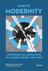 book Races to Modernity: Metropolitan Aspirations in Eastern Europe, 1890–1940