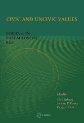 book Civic and Uncivic Values: Serbia in the Post-Milošević Era