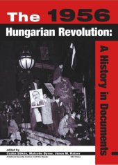 book The 1956 Hungarian Revolution: A History in Documents