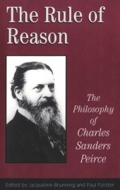 book The Rule of Reason: The Philosophy of C.S. Peirce