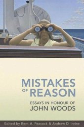 book Mistakes of Reason: Essays in Honour of John Woods