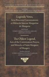 book The Oldest Legend: Acts of the Canonization Process, and Miracles of Saint Margaret of Hungary