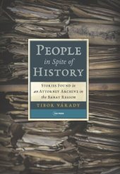 book People in Spite of History: Stories Found in an Attorney Archive in the Banat Region