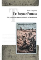 book The Eugenic Fortress: The Transylvanian Saxon Experiment in Interwar Romania