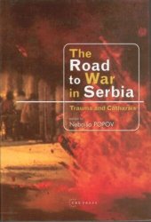 book The Road to War in Serbia: Trauma and Catharsis