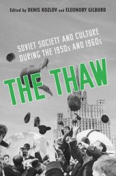 book The Thaw: Soviet Society and Culture during the 1950s and 1960s