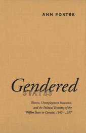 book Gendered States: Women, Unemployment Insurance, and the Political Economy of the Welfare State in Canada, 1945-1997