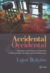 book Accidental Occidental: Economics and Culture of Transition in Mitteleuropa, the Baltic and the Balkan Area