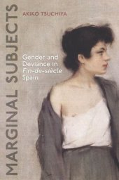 book Marginal Subjects: Gender and Deviance in Nineteenth Century Spain