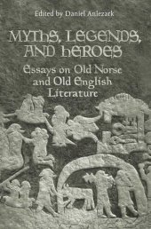 book Myths, Legends, and Heroes: Essays on Old Norse and Old English Literature